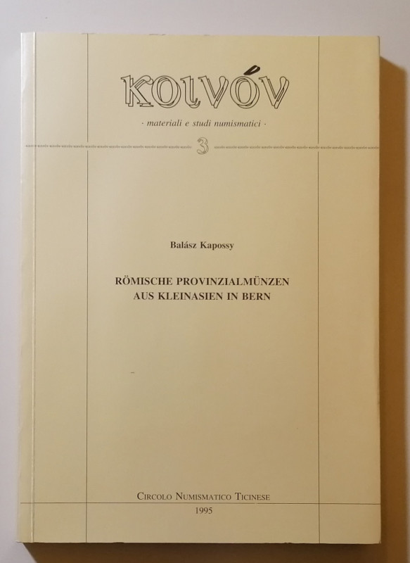 MONETAZIONE GRECO-IMPERIALE
B. Kapossy
Koinon materiali e studi numismatici - ...