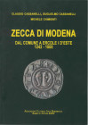 MODENA
C. e G. Cassanelli e M. Chimienti 
Zecca di Modena Dal comune a Ercole I d’Este 1242-1505.
Bologna 1990
pp. 109 + Ill.