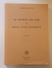 PAPALI
F. Muntoni
Le monete dei Papi e degli Stati Pontifici 2ª edizione. Vol. I (772 - 1559 A - da Adriano I alla Sede Vacante 1559), Vol. II (1559...