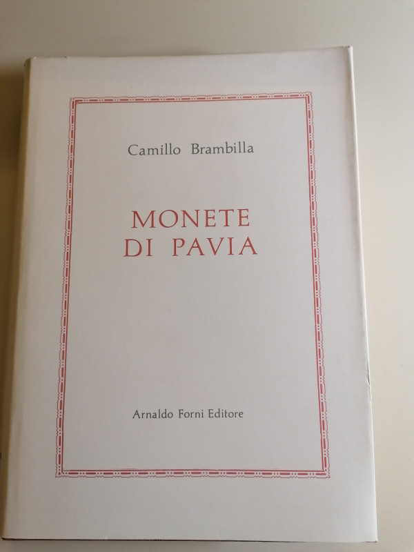 PAVIA
C. Brambilla 
Monete di Pavia. Ristampa anastatica dell’edizione di Pavi...