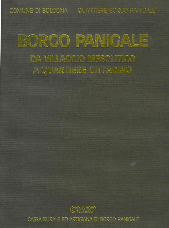 BOLOGNA
Autori vari. 
Comune di Bologna Borgo Panigale da Villaggio Mesolitico...