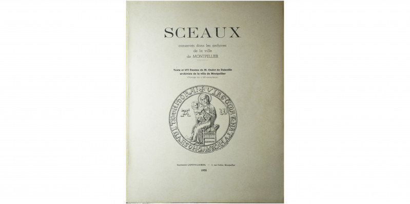 SCEAUX conservés dans les archives de la ville de Montpellier 
Texte et 492 dess...