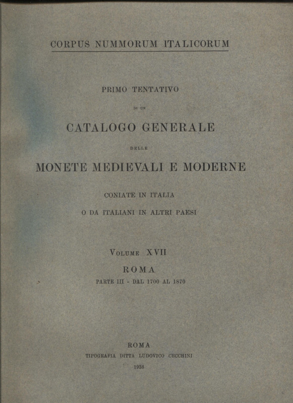 A.A.V.V. - Corpus Nummorum Italicorum. Vol. XVII. Roma parte III. Dal 1700 al 18...