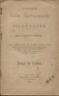 AA.VV. – Standard Coin Catalogue, gold and silver. Illustrated. New York, 1886. Pp. 84, tavv. e ill. nel testo. Brossura ed. Buono stato