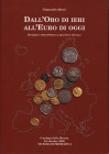 ALTERI G. - Dall’Oro di ieri all’Euro di oggi. Roma, 2000. Pp. 100, tavv. e ill. a colori e b\n nel testo. ril. ed. buono stato.