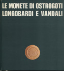 ARSLAN E. – Le monete di Ostrogoti, Longobardi e Vandali. Milano, 1978. Pp. 91, tavv. 21 + 1. Ril. ed. buono stato.