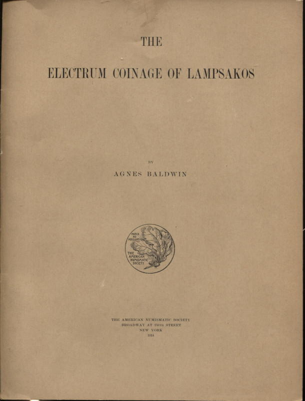 BALDWIN A. - The electrum coinage of Lampsakos. New York, 1914. Pp. 34, tavv. 2 ...