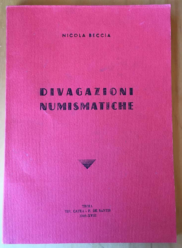 Beccia N. Divagazioni Numismatiche. Troja 1940. Brossura ed. pp. 129. Tra gli ar...