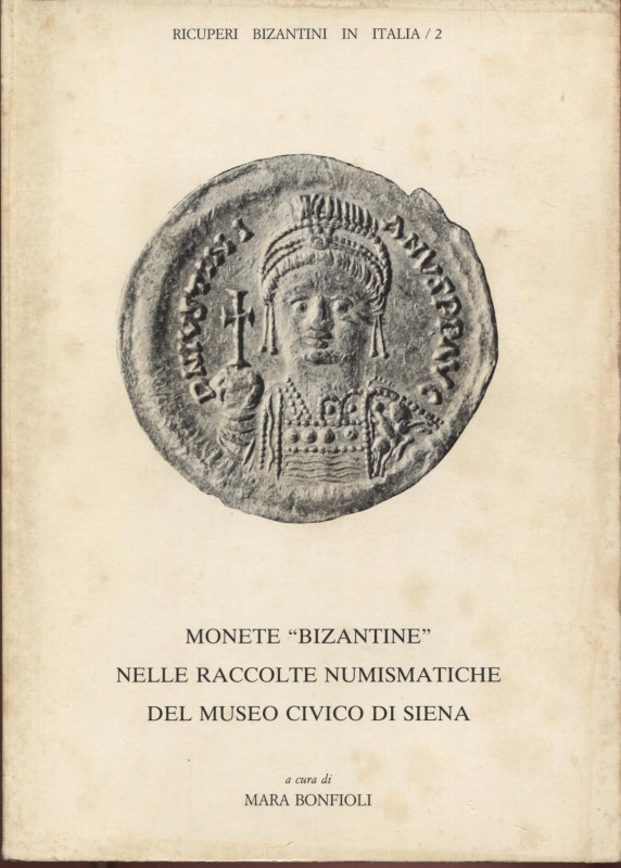 BONFIOLI M. - Monete “ Bizantine” nelle raccolte numismatiche del Museo Civico d...