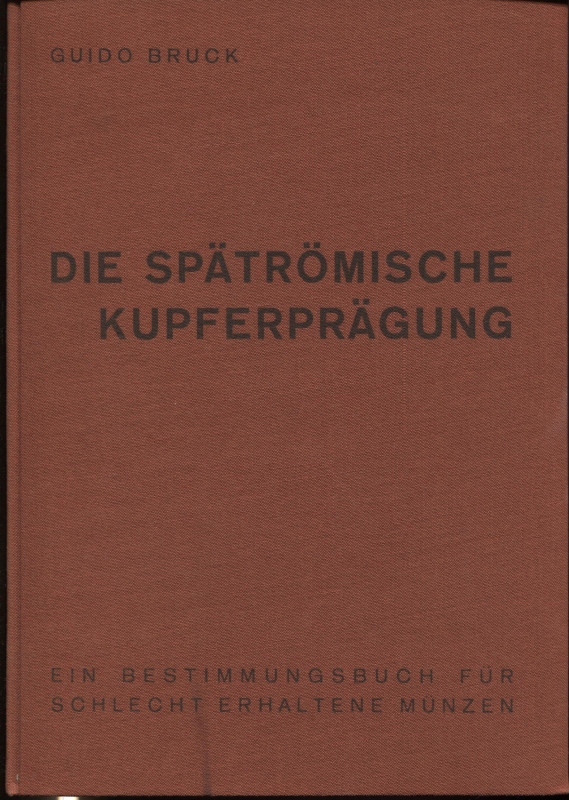 BRUCK G. - Die spatromische kupferpragung. Graz, 1961. Pp. xxix, 101, ill. nel t...