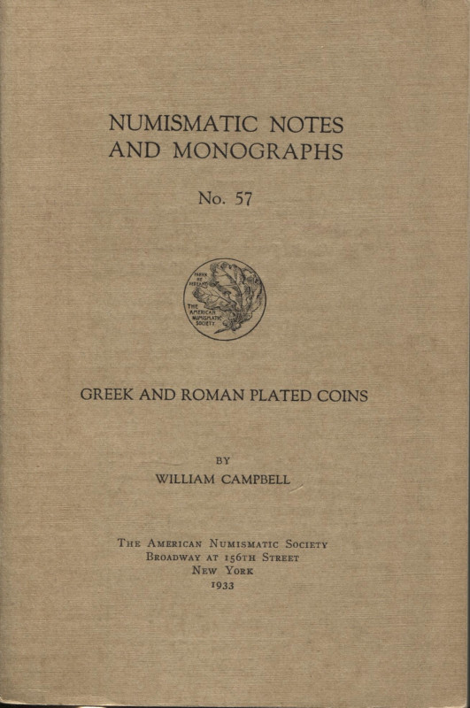 CAMPBELL W. - Greek and Roman plated coins. New York, 1933. Pp. 174, tavv. e ill...
