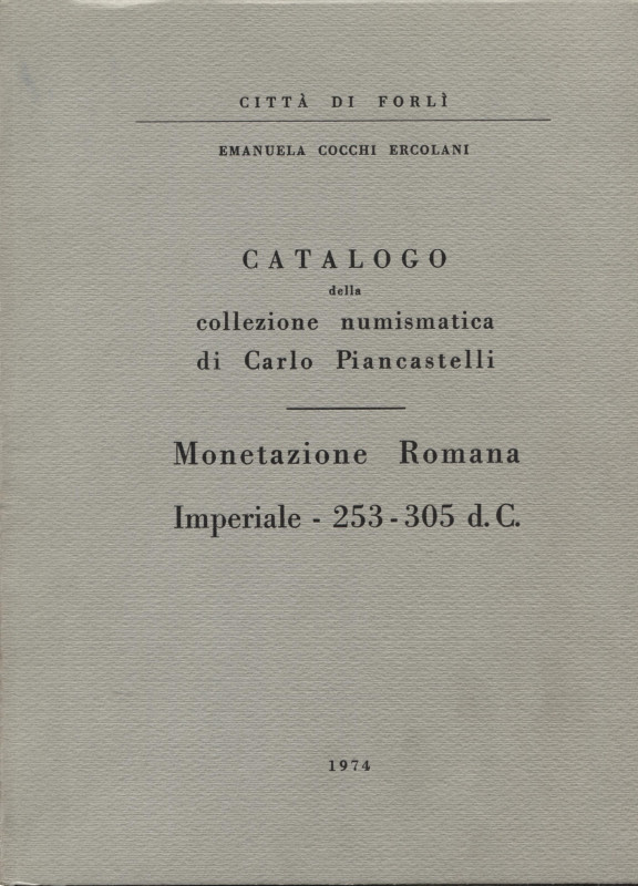 COCCHI ERCOLANI E. - Catalogo della collezione numismatica di Carlo Piancastelli...