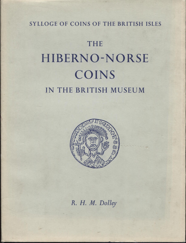 DOLLEY R.H.M. - The Hiberno-Norse coins in the British Museum. London, 1966. Pp....