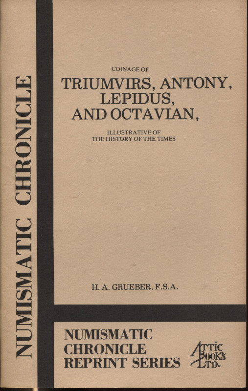 GRUEBER H. A. - Coinage Triumviris, Antony, Lepidus and Octavian, illustrative o...