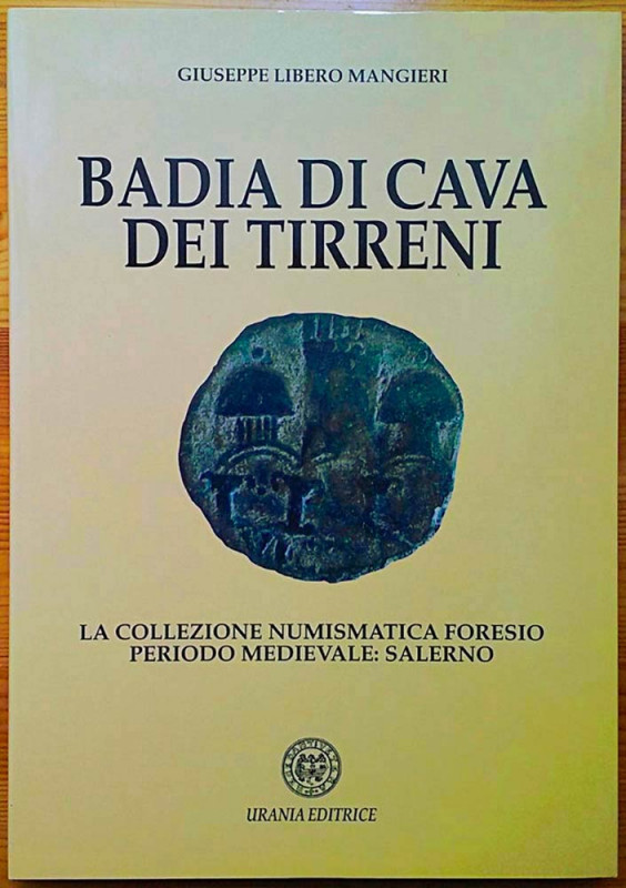 Mangieri G.L., Badia di Cava dei Tirreni. La Collezione Numismatica Foresio, Per...