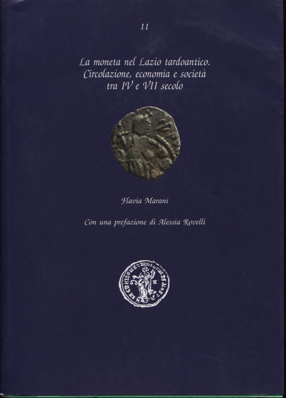 MARANI F. - La moneta nel Lazio tardoantico. Circolazione, economia e società tr...