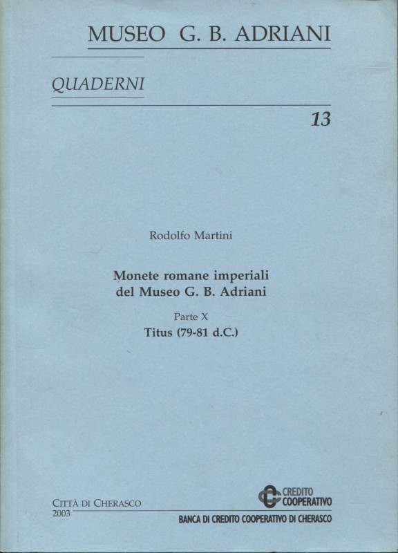 MARTINI R. - Monete romane imperiali del Museo G. B. Adriani. Parte X. Titus ( 7...