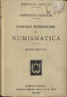 AMBROSOLI S – GNECCHI F. - Manuale elementare di numismatica . Milano, 1915. Pp. xv – 232, tavv. 40 + ill. nel testo. ril. ed. Ottimo stato