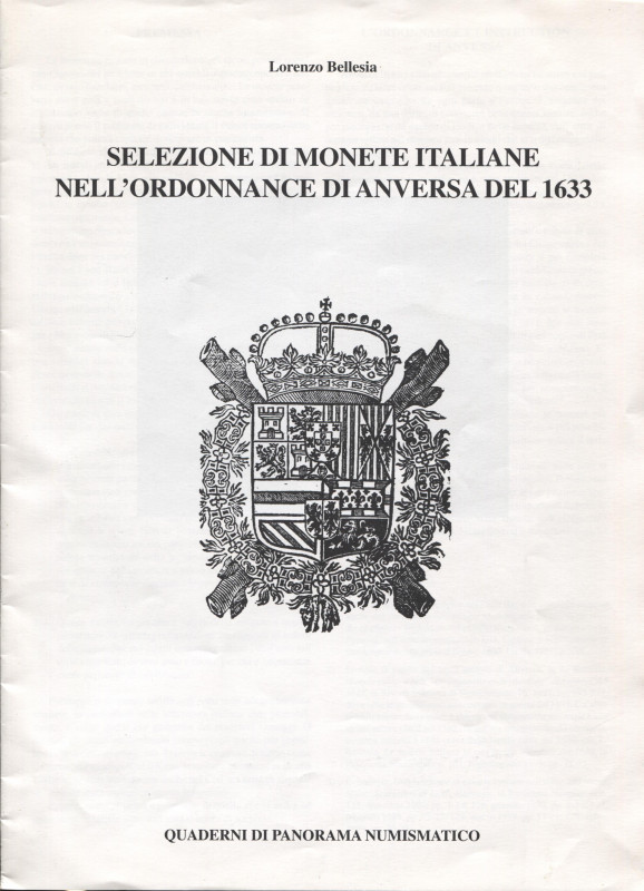 BELLESIA L. - Selezione di monete italiane nell'Ordonnance di Anversa del 1633. ...