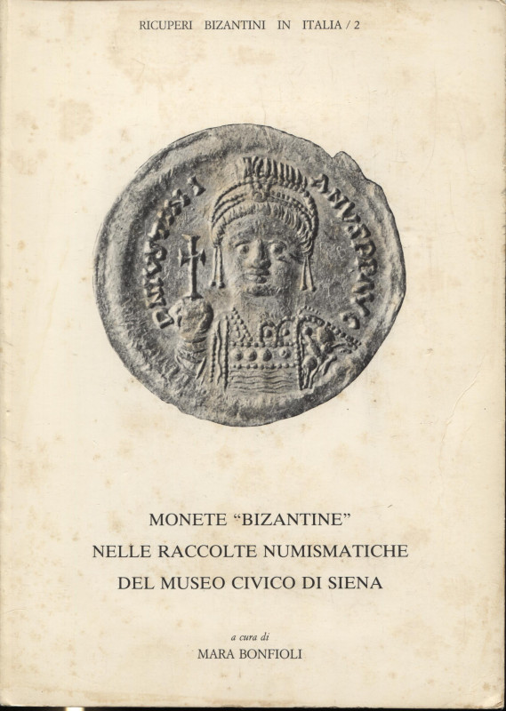 BONFIOLI M. - Monete “ Bizantine” nelle raccolte numismatiche del Museo Civico d...