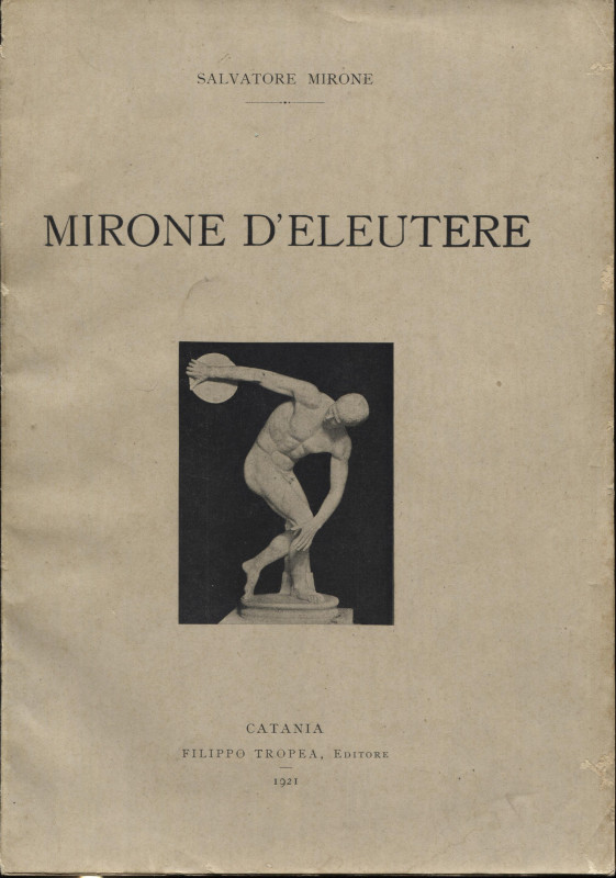 MIRONE S. - MIRONE D’ELEUTERE. Catania, 1921. Pp. 125, tavv. 11. Ril. ed. buono ...