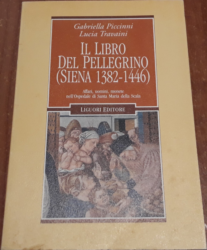 PICCINNI G. , TRAVAINI L. - Il libro del pellegrino (siena 1382-1446). Affari, u...