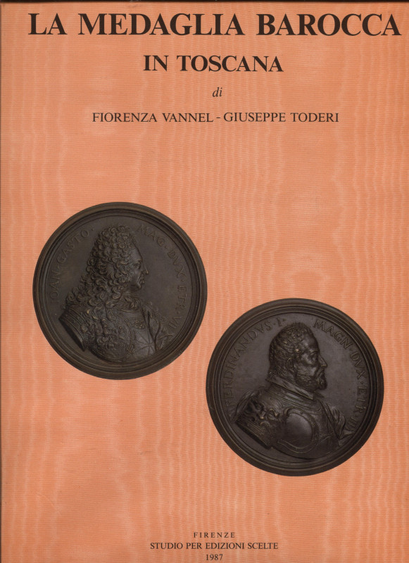 VANNEL F. – TODERI G. - La medaglia barocca in Toscana. Firenze, 1987. Pp. 316, ...