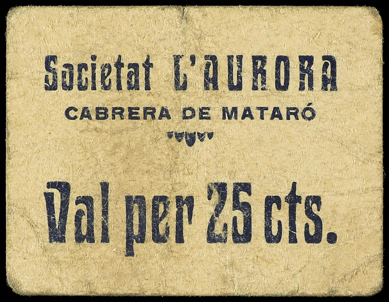 Paper Money of the Civil War
Catalonia
25 Cèntims. Societat L´AURORA. CABRERA ...