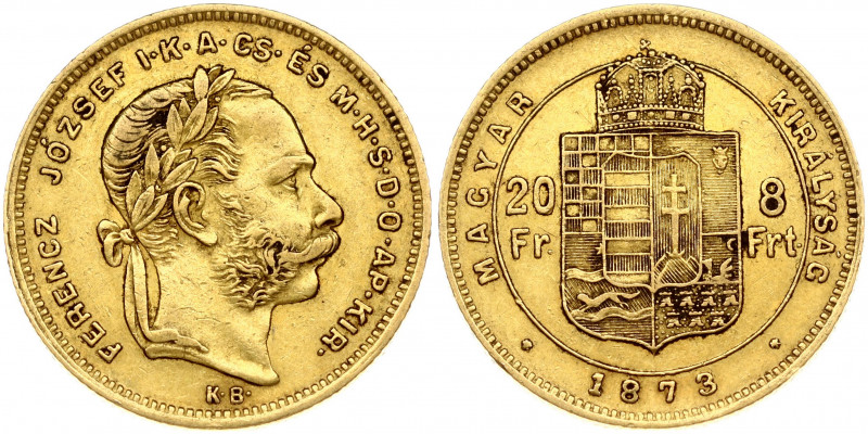 Hungary 8 Forint 20 Francs 1873 KB Franz Joseph I(1848-1916). Obverse: Laureate ...