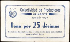 Calaceite (Teruel). Colectividad de Productores. C.N.T. 25 décimas. (KG. 205a, sólo indica el de 2 enteros) (T. falta). Muy raro. MBC.