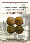 BIBLIOGRAFIA NUMISMATICA - LIBRI Costanzo Carmine -I baiocchi, Le monete coniate a Civitavecchia sul finire del XVIII secolo, pp 238 ill., Viterbo 202...