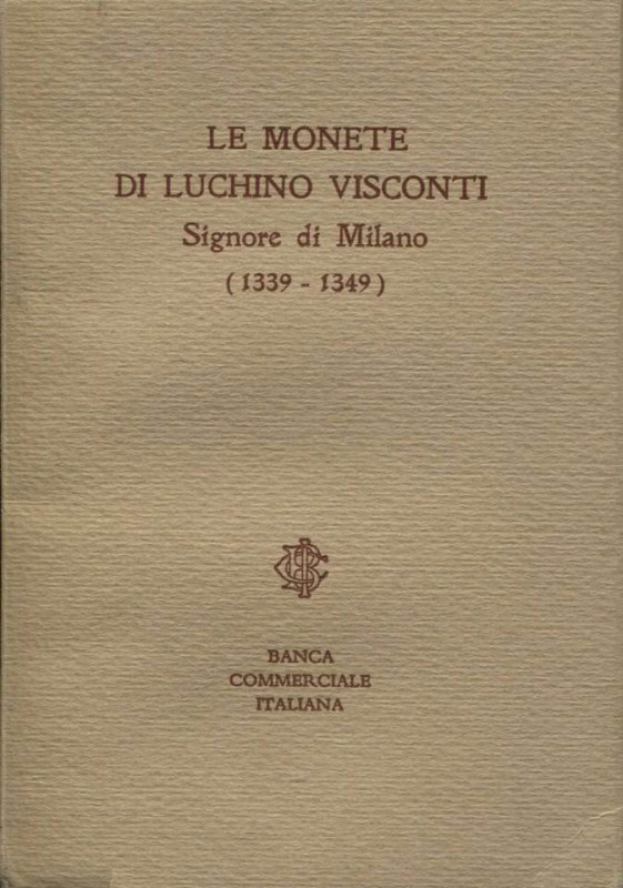 AA.VV. - Le monete di Luchino Visconti. Signore di Milano 1339 - 1349. Milano, s...