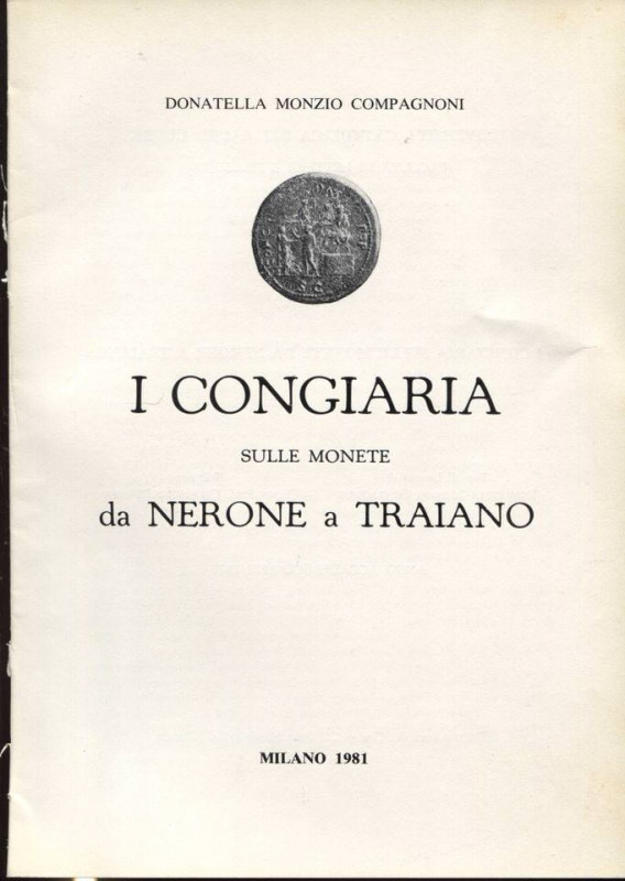 COMPAGNONI MONZIO D. - I Congiara sulle monete da Nerone a Traiano. Milano, 1981...