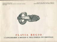 DALL'AGLIO CATARSI M. - FLAVIA REGIO. I Longobardi a Reggio e nell'Emilia occidentale. Reggio Emilia, 1993. pp. 62, con tavv. e ill. nel testo b\n. ri...