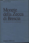 PIALORSI V. - Monete della zecca di Brescia nella collezione dei Civici Musei bresciani. Brescia, 1984. pp. 89 +2, tavv. 24. ril ed ottimo stato.
n.a...