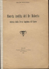 ROGGIERO O. - Moneta inedita del Re Roberto emessa dalla zecca angioina di Cuneo. Milano, 1910. pp. 8, ill. nel testo. ril ed buono stato, raro.
n.a....