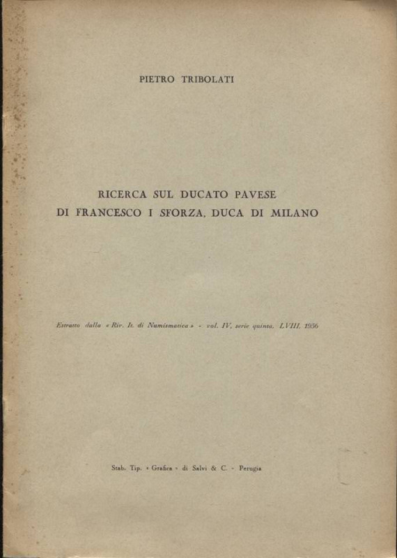 TRIBOLATI P. - Ricerca sul ducato pavese di Francesco I Sforza, duca di Milano. ...