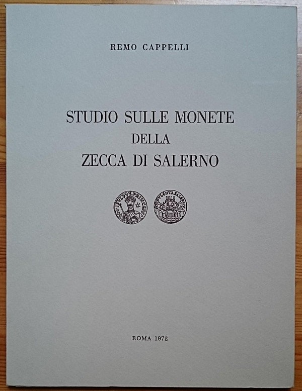 CAPPELLI R., Studio Sulle Monete della Zecca di Salerno. Stab. Aristide Staderin...