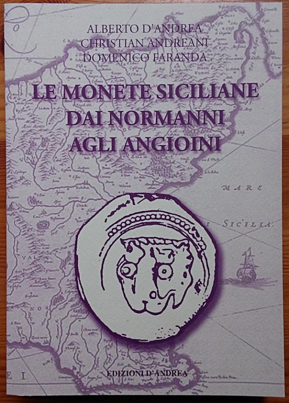 D'ANDREA A., ANDREANI C., FARANDA D.. Le monete Siciliane dai Normanni agli Angi...