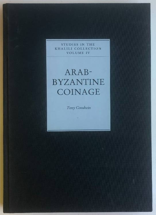 Arab-Byzantine Coinage, by Tony Goodwin. Studies in the Khalili Collection, Volu...