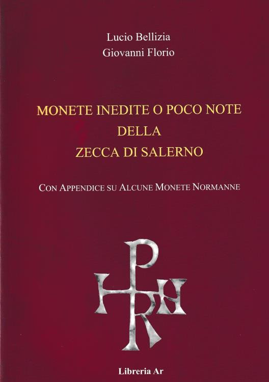 BELLIZIA L. – FLORIO G. – Monete inedite o poco note della zecca di Salerno. Con...