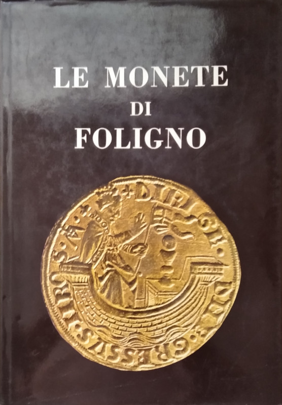 LATTANZI B. – Le monete di Foligno. Foligno, 1977. pp. 113, tavv. 4, molte ill. ...