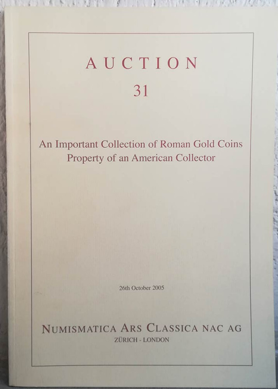 NAC – NUMISMATICA ARS CLASSICA. Auction no. 31. An Important Collection of Roman...