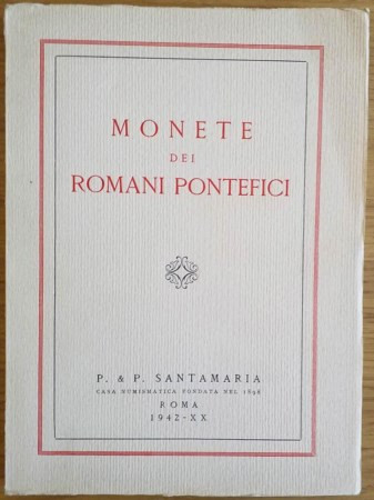 SANTAMARIA P. & P. – Roma, 27 aprile 1942 Monete dei romani pontefici. pp. 135, ...