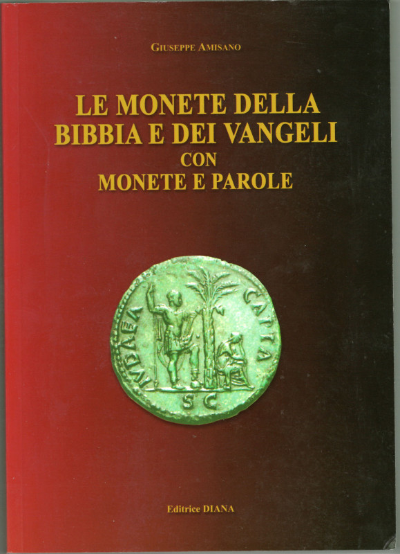 AMISANO G. -  Le monete della Bibbia e dei Vangeli con monete e parole. Ril. ed....