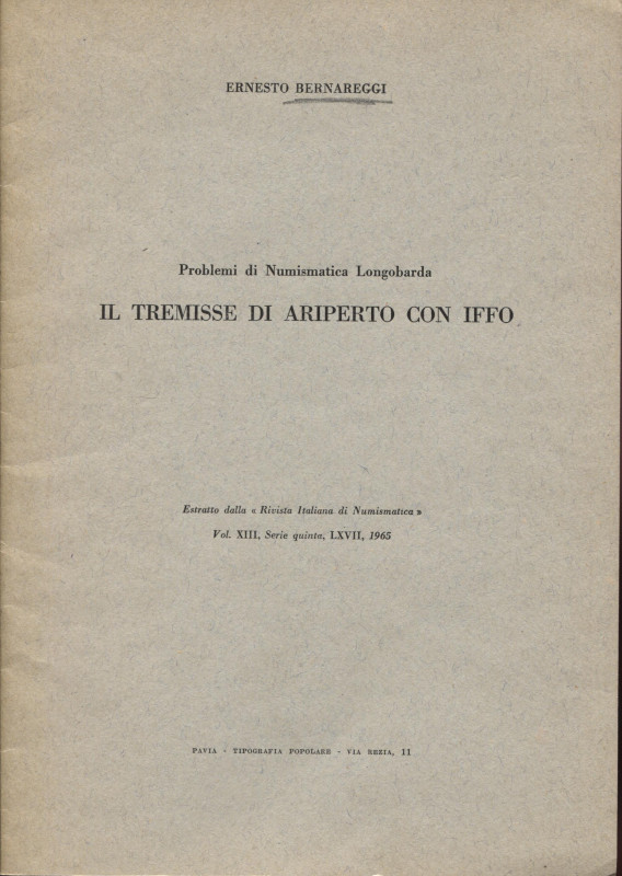 BERNAREGGI E. Il tremisse di Ariperto con Iffo. Milano, 1965. pp. 105 - 117, ill...