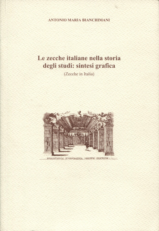 BIANCHIMANI A.M. - Le zecche italiane nella storia degli studi: sintesi grafica ...