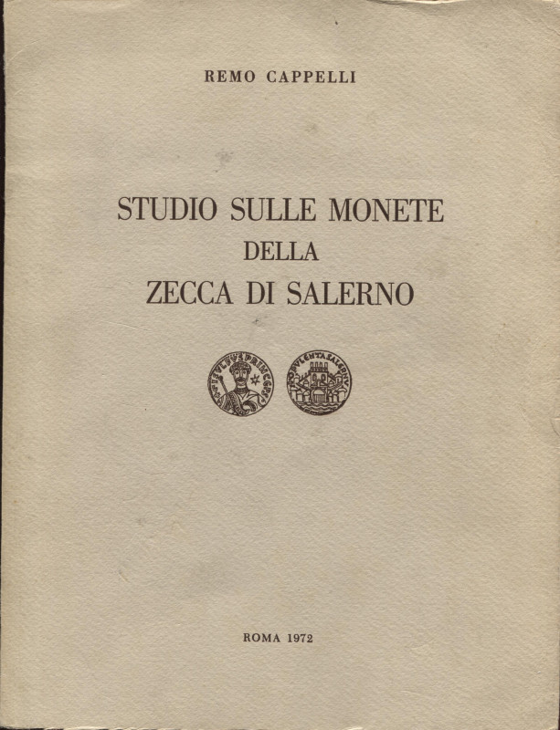 CAPPELLI R. – Studio sulle monete della zecca di Salerno. Roma, 1972. Pp. 85, ta...