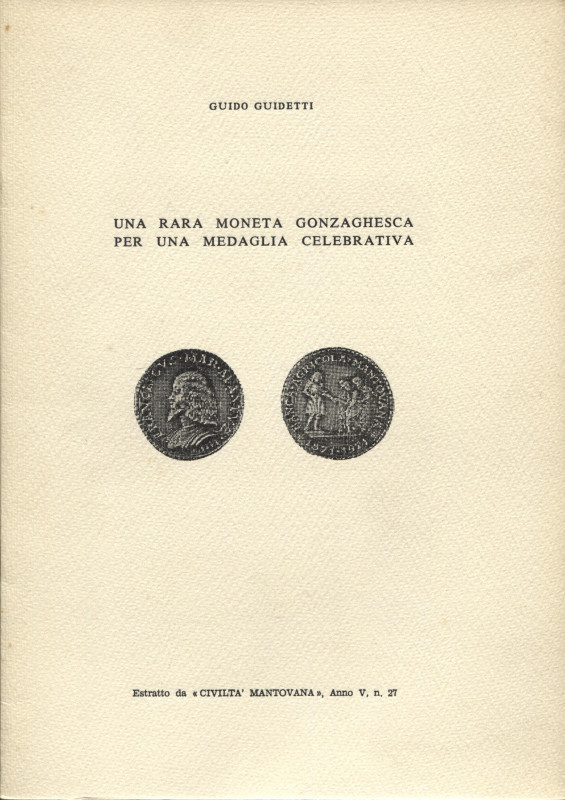 GUIDETTI G. - Una rara moneta gonzaghesca per una medaglia celebrativa. Mantova ...