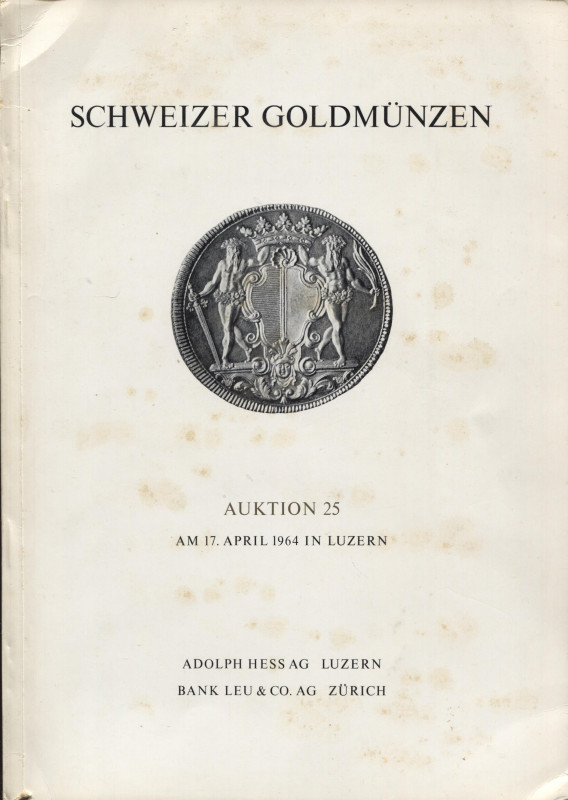 HESS A. – LEU BANK. – Auktion 25. Luzern, 17 – april, 1964. Schweizer Goldmunzen...